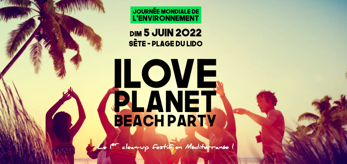 Affiche du festival I love Planet 2022 Sète : I Love Planet le 1er clean-up festif