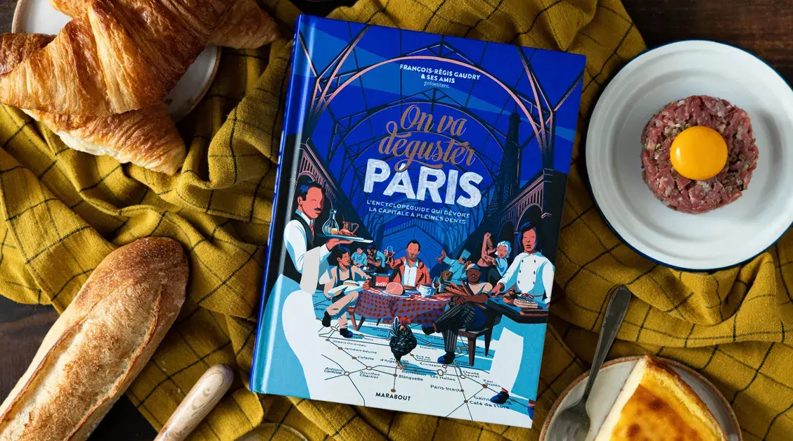 On va déguster Paris le nouveau livre gourmand de François-Régis Gaudry